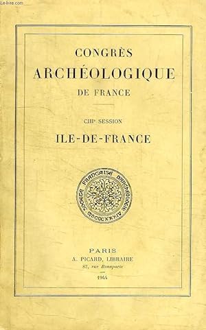 Bild des Verkufers fr CONGRES ARCHEOLOGIQUE DE FRANCE, CIIIe SESSION, ILE-DE-FRANCE zum Verkauf von Le-Livre