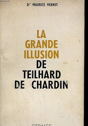 Seller image for LA GRANDE ILLUSION DE TEILHARD DE CHARDIN for sale by Le-Livre