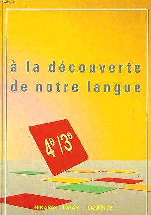 Seller image for A LA DECOUVERTE DE NOTRE LANGUE 4e / 3e. for sale by Le-Livre