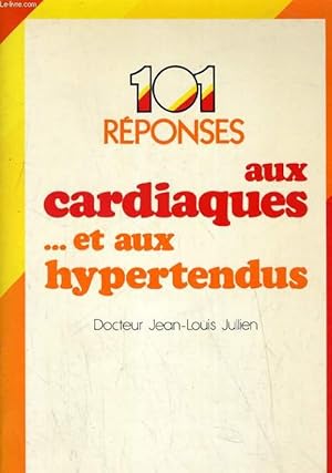 Bild des Verkufers fr 101 REPONSES AUX CARDIAQUES. ET AUX HYPERTENDUS zum Verkauf von Le-Livre