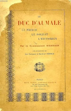 Imagen del vendedor de LE DUC D'AUMALE, LE PRINCE, LE SOLDAT, L'HISTORIEN a la venta por Le-Livre