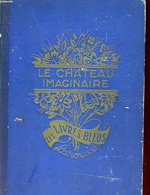 Seller image for LE CATEAU IMAGINAIRE. LA PLANTE QUI REND LA JEUNESSE ET AUTRES CONTES for sale by Le-Livre