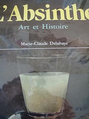 Image du vendeur pour L'absinthe art et histoire in-4,cartonnage diteur illustr ,167 pp,bibliographie exhaustive,trs illustr mis en vente par LIBRAIRIE EXPRESSIONS