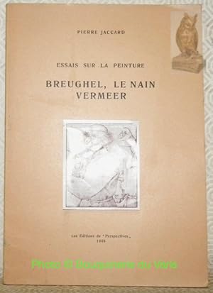 Seller image for Essais sur la peinture Breughel, Le Nain, Vermeer. for sale by Bouquinerie du Varis