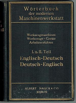 Wörterbuch der modernen Maschinenwerkstatt. Werkzeugmaschinen - Werkzeuggeräte - Arbeitsverfahren...