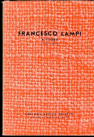 Imagen del vendedor de Francesco Lampi: pittore.: Collana artisti trentini. a la venta por Studio Bibliografico Adige