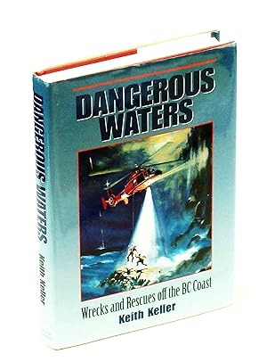 Seller image for Dangerous Waters : Wrecks and Rescues off the B. C. Coast for sale by RareNonFiction, IOBA