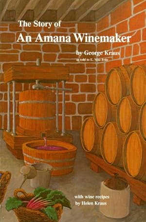 Seller image for The Story of an Amana Winemaker for sale by The Haunted Bookshop, LLC