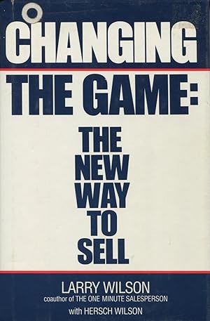 Seller image for Changing the Game: The New Way to Sell for sale by Kenneth A. Himber