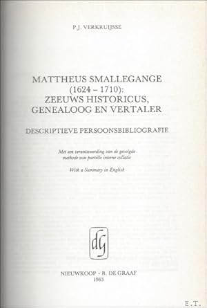 Immagine del venditore per MATTHEUS SMALLEGANGE (1624 - 1740): ZEEUWS HISTORICUS GENEALOOG EN VERTALER. venduto da BOOKSELLER  -  ERIK TONEN  BOOKS