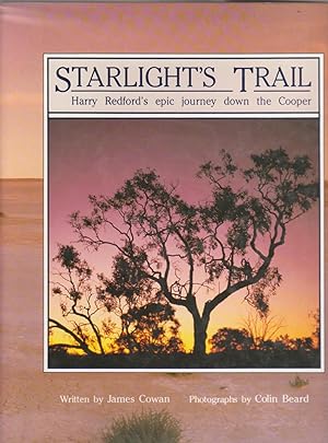 Seller image for STARLIGHT'S TRAIL Harry Redford's Epic Journey Down the Cooper for sale by BOOK NOW