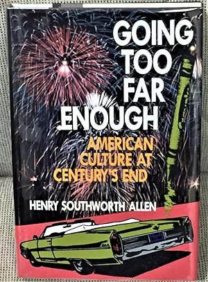 Imagen del vendedor de Going Too far Enough: American Culture at Century's End a la venta por My Book Heaven