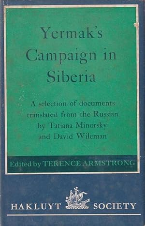 Immagine del venditore per YERMAK'S CAMPAIGN IN SIBERIA - A selection of documents translated from the Russian by Tatiana Minorsky and David Wileman, and edited, with an introduction and notes, by Terence Armstrong venduto da Jean-Louis Boglio Maritime Books