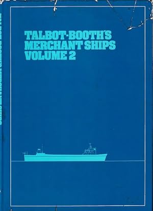 Bild des Verkufers fr TALBOT-BOOTH'S MERCHANT SHIPS, Volume 2 zum Verkauf von Jean-Louis Boglio Maritime Books