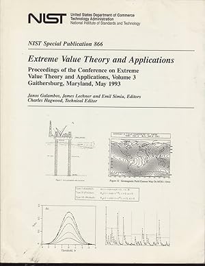 Seller image for Extreme Value Theory and Applications: Proceedings of the Conference on Extreme Value Theory and Applicationos, Volume 3, Gaithersburg, Maryland, May 1993 (Nist Special Publication, 866.) for sale by Jonathan Grobe Books