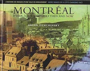 Montreal d'Hier a Aujourd'hui (Montreal Then and Now) : D'autres Images du Visage Changeant d'une...
