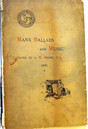 Manx Ballads and Music. With a Preface by the Rev. T. E. Brown