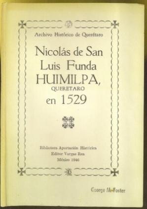 Imagen del vendedor de Archivo Historico de Queretaro: Nicolas de San Luis Funda HUIMILPA, Queretaro en 1529 a la venta por The Book Collector, Inc. ABAA, ILAB