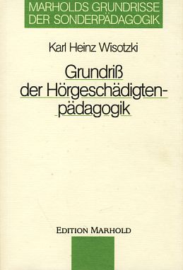 Grundriss der Hörgeschädigtenpädagogik. Marholds Grundrisse der Sonderpädagogik, Band 4.