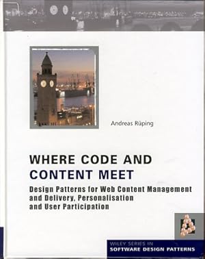 Where Code and Content Meet. Design Patterns for Web Content Management and Delivery, Personalisa...