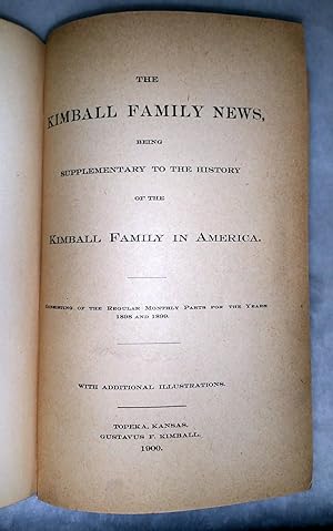 Image du vendeur pour The Kimball Family News, Being Supplementary to the History of the Kimball Family in America. Consisting of the Regular Monthly Parts for the Years 1898 and 1899 mis en vente par Lloyd Zimmer, Books and Maps