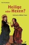 Seller image for Heilige oder Hexen? : Schicksale aufflliger Frauen. for sale by Antiquariat  Udo Schwrer