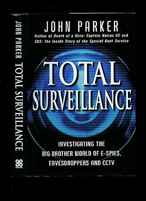 Imagen del vendedor de Total Surveillance: Investigating the Big Brother World of E-Spies, Eavesdroppers and CCTV [1] a la venta por Little Stour Books PBFA Member