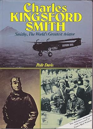 Charles Kingsford Smith: Smithy, the World's Greatest Aviator