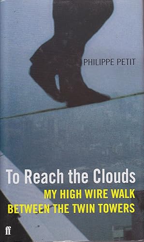 Immagine del venditore per To Reach the Clouds: My High Wire Walk Between the Twin Towers venduto da Mr Pickwick's Fine Old Books