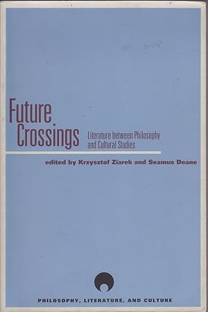 Image du vendeur pour Future Crossings: Literature Between Philosophy and Cultural Studies mis en vente par Mr Pickwick's Fine Old Books