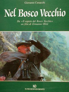 Seller image for NEL BOSCO VECCHIO. Da " il segreto del Bosco Vecchio " un film di Ermanno Olmi. for sale by EDITORIALE UMBRA SAS