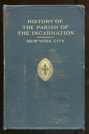 Seller image for History of the Parish of the Incarnation 1852-1912 for sale by Between the Covers-Rare Books, Inc. ABAA