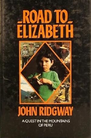 Seller image for Road To Elizabeth: A Quest In The Mountains Of Peru for sale by Marlowes Books and Music