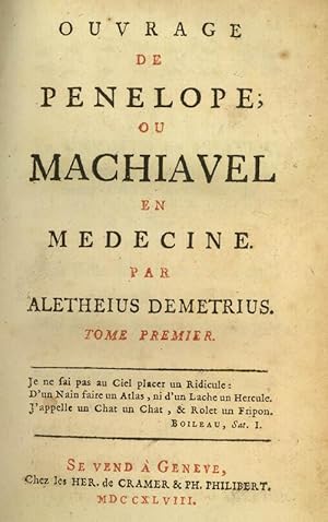 Ouvrage de Penelope;. Ou Machiavel en medecine. Par Aletheius Demetrius. 2 Bände. Genf, Cramer & ...
