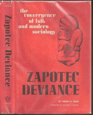 Imagen del vendedor de Zapotec Deviance: The Convergence of Folk and Modern Sociology a la venta por The Book Collector, Inc. ABAA, ILAB