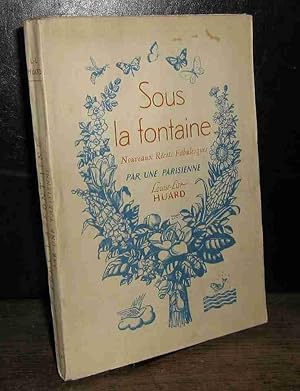 Seller image for SOUS LA FONTAINE - NOUVEAUX RECITS FABULESQUES PAR UNE PARISIENNE for sale by Livres 113