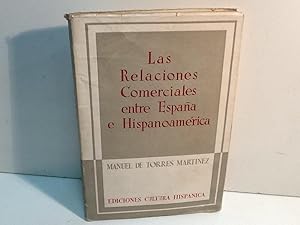 Imagen del vendedor de LAS RELACIONES COMERCIALES ENTRE ESPAA E HISPANOAMERICA TORRES MARTINEZ MANUEL DE MUOZ LINARES CARLOS CORTES RODRIGUEZ HERNAN FERNANDEZ ARIAS DA CUNHA CARL 1952 a la venta por LIBRERIA ANTICUARIA SANZ