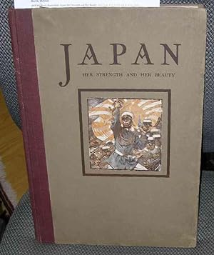 Japan Her Strength and Her Beauty (First Edition)