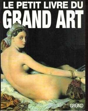 Bild des Verkufers fr Le Petit Livre Du Grand Art : La Peinture Occidentale de La Prhistoire Au Postimpressionnisme zum Verkauf von Au vert paradis du livre