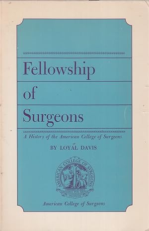 Seller image for Fellowship Of Surgeons A History Of The American College Of Surgeons for sale by Jonathan Grobe Books