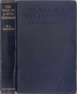 Bild des Verkufers fr THE TALE OF A WYE FISHERMAN. By H.A. Gilbert. First edition. zum Verkauf von Coch-y-Bonddu Books Ltd