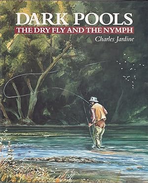 Seller image for DARK POOLS: THE DRY FLY AND THE NYMPH. By Charles Jardine. for sale by Coch-y-Bonddu Books Ltd