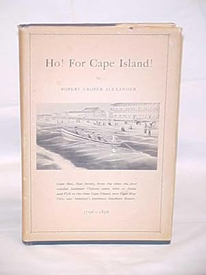 Image du vendeur pour Ho! For Cape Island! Cape May, NJ from the Time the First Regular Summer Visitors came here to Hunt and Fish to the time Cape mis en vente par Princeton Antiques Bookshop