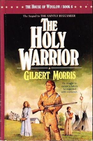 THE HOLY WARRIOR: The House of Winslow, Book 6.