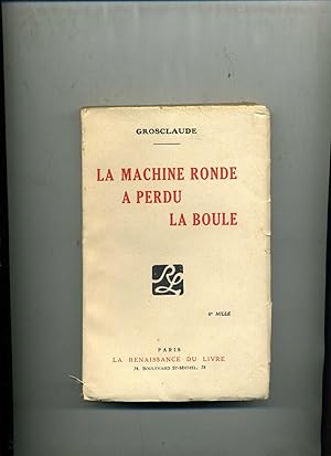 LA MACHINE RONDE A PERDU LA BOULE.