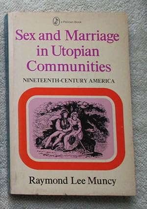 Seller image for Sex and Marriage in Utopian Communities - Nineteenth-Century America for sale by Glenbower Books