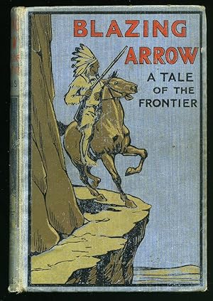 Bild des Verkufers fr Blazing Arrow: A Tale of the Frontier zum Verkauf von Little Stour Books PBFA Member