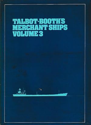 Imagen del vendedor de TALBOT-BOOTH'S MERCHANT SHIPS, Volume 3 a la venta por Jean-Louis Boglio Maritime Books