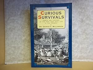 Image du vendeur pour Curious Survivals. Habits and Customs of the Past That Still Live in the Present. mis en vente par Carmarthenshire Rare Books