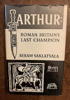 Seller image for Arthur: Roman Britain's Last Champion for sale by Three Geese in Flight Celtic Books